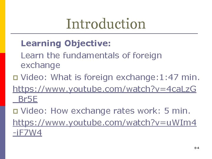 Introduction Learning Objective: Learn the fundamentals of foreign exchange p Video: What is foreign