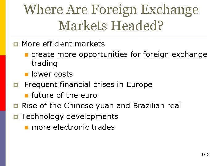 Where Are Foreign Exchange Markets Headed? p p More efficient markets n create more