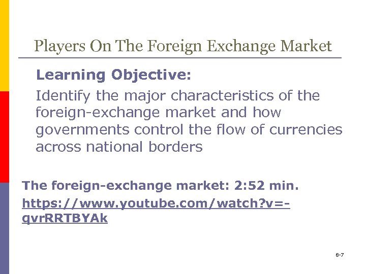 Players On The Foreign Exchange Market Learning Objective: Identify the major characteristics of the