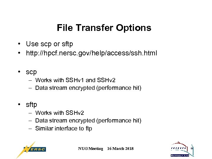 File Transfer Options • Use scp or sftp • http: //hpcf. nersc. gov/help/access/ssh. html