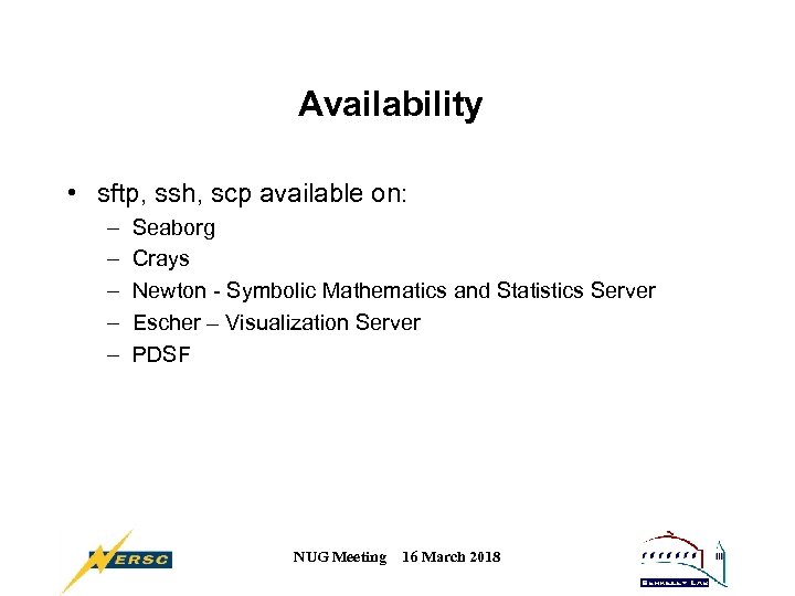 Availability • sftp, ssh, scp available on: – – – Seaborg Crays Newton -