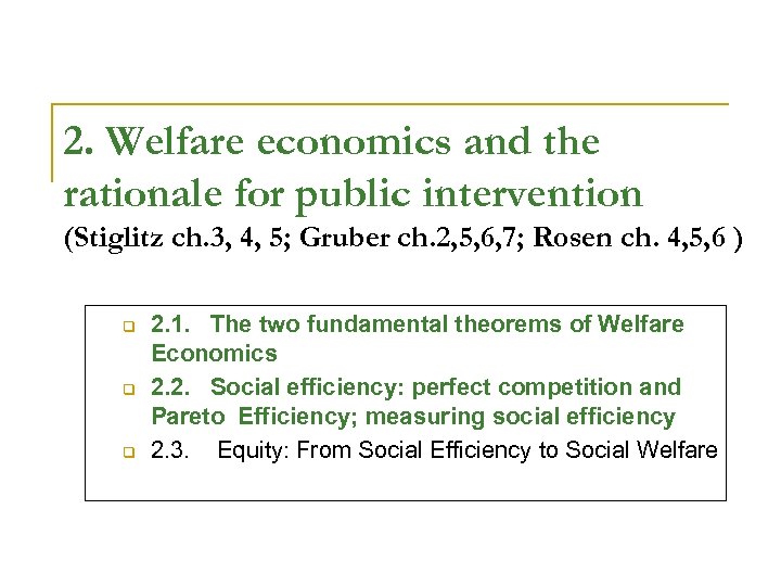 2. Welfare economics and the rationale for public intervention (Stiglitz ch. 3, 4, 5;