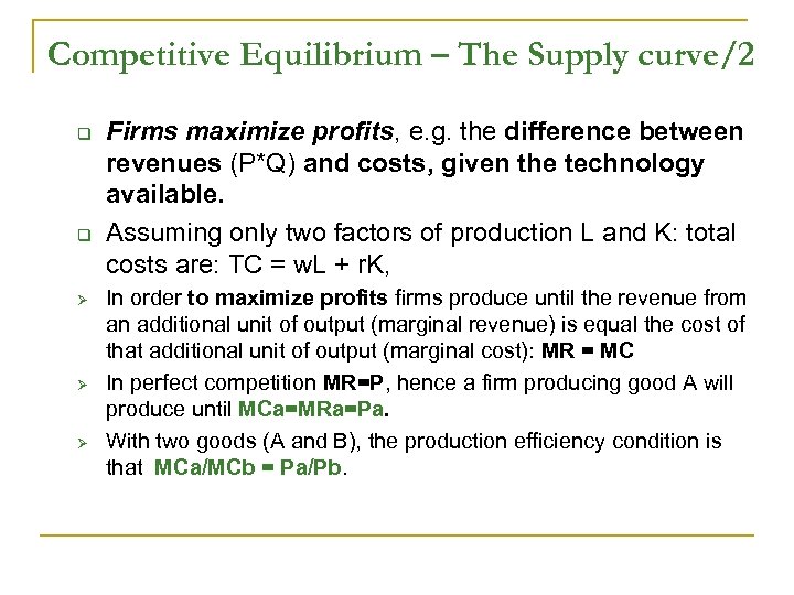 Competitive Equilibrium – The Supply curve/2 q q Ø Ø Ø Firms maximize profits,