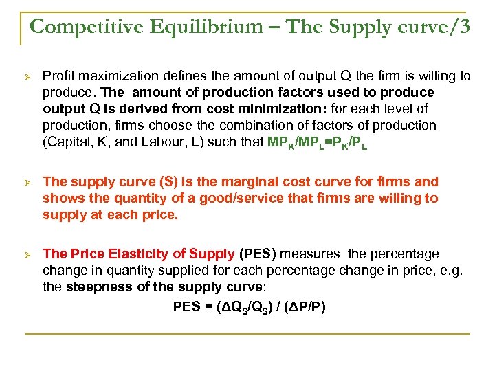 Competitive Equilibrium – The Supply curve/3 Ø Profit maximization defines the amount of output