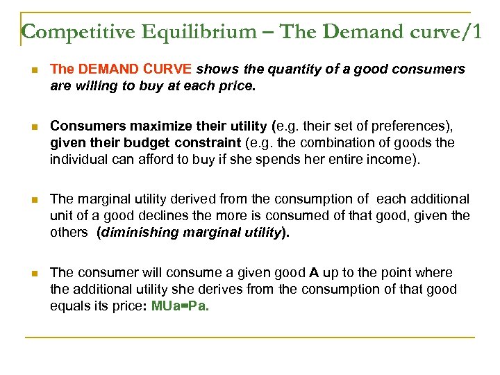 Competitive Equilibrium – The Demand curve/1 n The DEMAND CURVE shows the quantity of