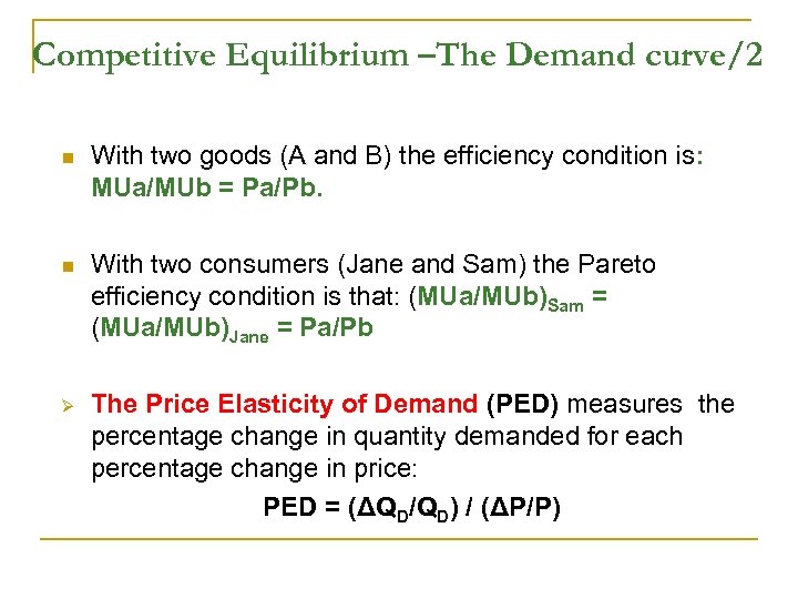 Competitive Equilibrium –The Demand curve/2 n With two goods (A and B) the efficiency