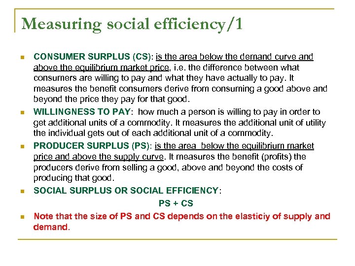 Measuring social efficiency/1 n n n CONSUMER SURPLUS (CS): is the area below the