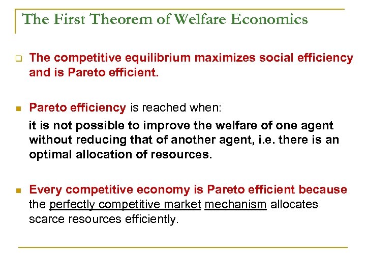 The First Theorem of Welfare Economics q The competitive equilibrium maximizes social efficiency and