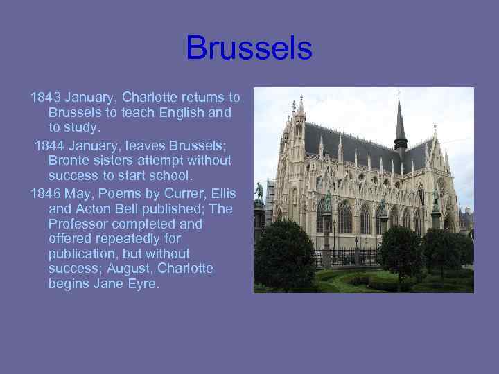 Brussels 1843 January, Charlotte returns to Brussels to teach English and to study. 1844