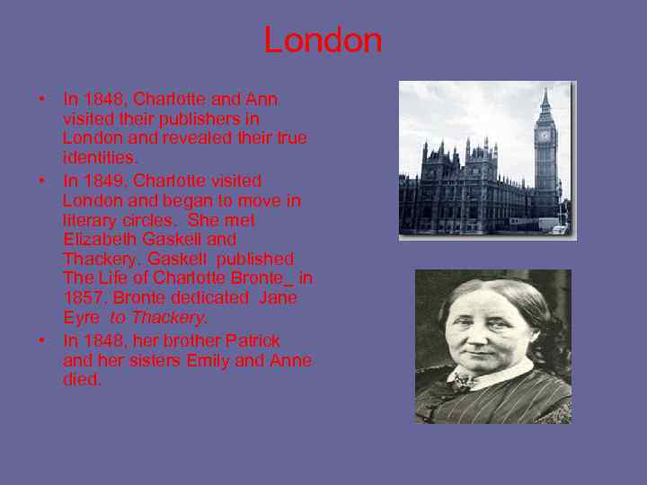 London • In 1848, Charlotte and Ann visited their publishers in London and revealed