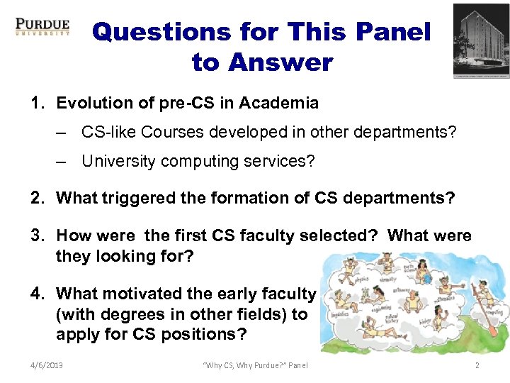 Questions for This Panel to Answer 1. Evolution of pre-CS in Academia – CS-like