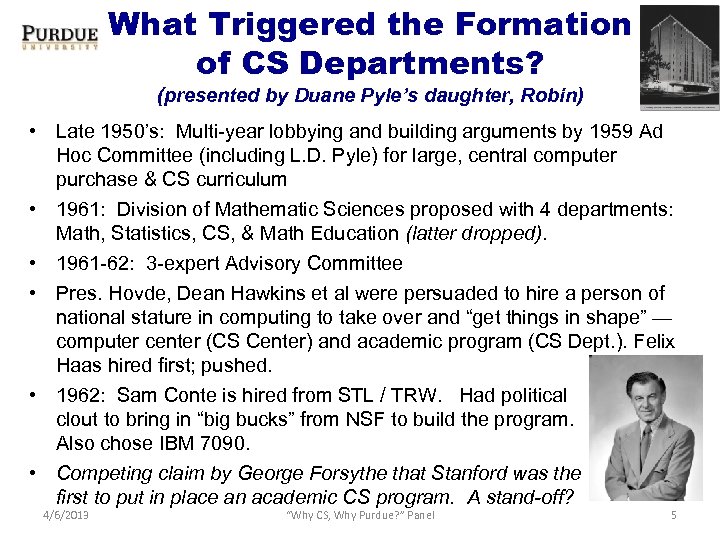 What Triggered the Formation of CS Departments? (presented by Duane Pyle’s daughter, Robin) •