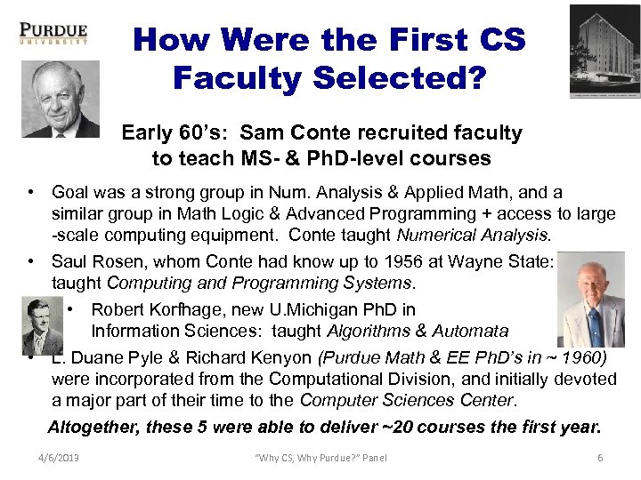 How Were the First CS Faculty Selected? Early 60’s: Sam Conte recruited faculty to