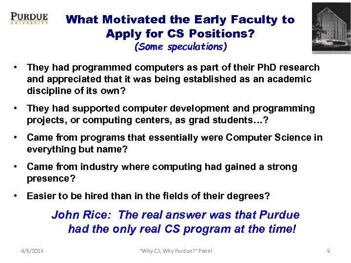 What Motivated the Early Faculty to Apply for CS Positions? (Some speculations) • They