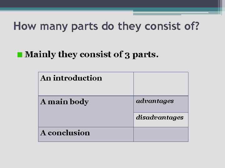 How many parts do they consist of? Mainly they consist of 3 parts. An