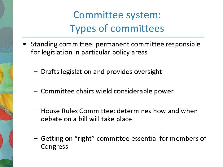 Committee system: Types of committees • Standing committee: permanent committee responsible for legislation in