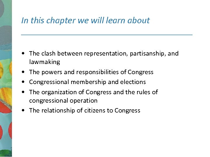 In this chapter we will learn about • The clash between representation, partisanship, and