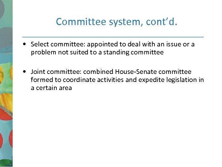 Committee system, cont’d. • Select committee: appointed to deal with an issue or a