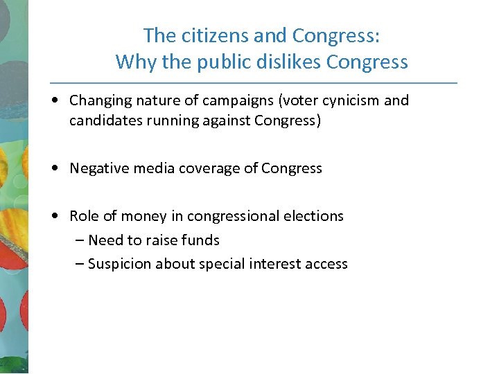 The citizens and Congress: Why the public dislikes Congress • Changing nature of campaigns