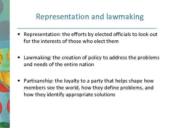 Representation and lawmaking • Representation: the efforts by elected officials to look out for