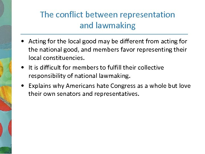 The conflict between representation and lawmaking • Acting for the local good may be