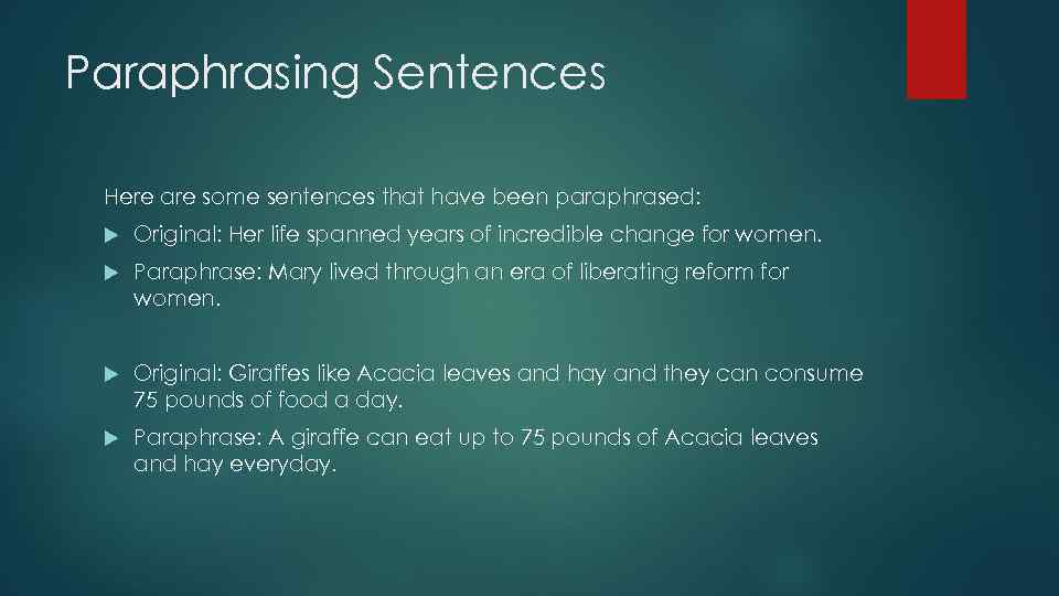 Paraphrasing Sentences Here are some sentences that have been paraphrased: Original: Her life spanned