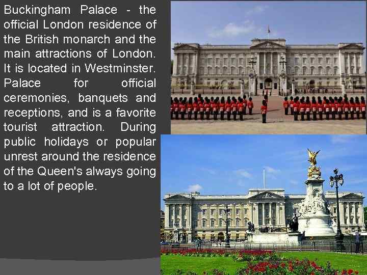 Buckingham Palace - the official London residence of the British monarch and the main