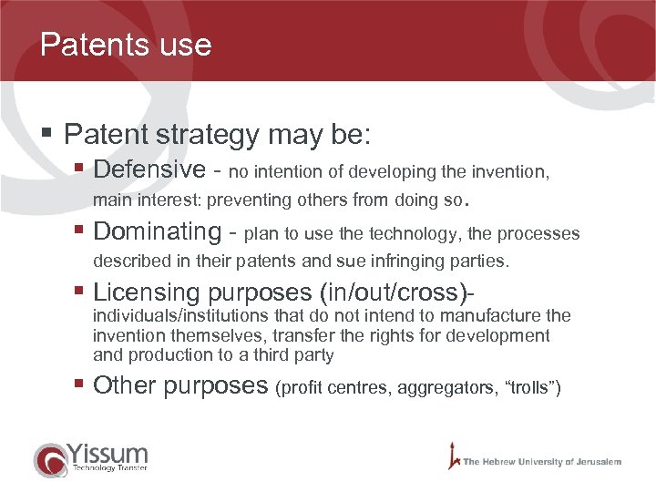 Patents use § Patent strategy may be: § Defensive - no intention of developing