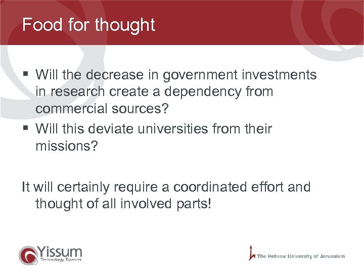 Food for thought § Will the decrease in government investments in research create a