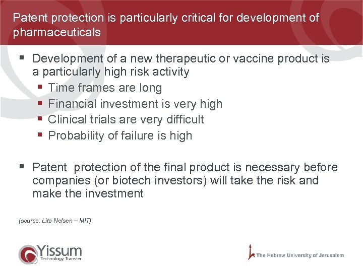 Patent protection is particularly critical for development of pharmaceuticals § Development of a new