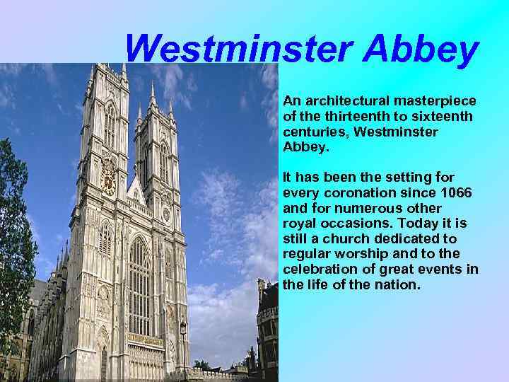 Westminster Abbey • An architectural masterpiece of the thirteenth to sixteenth centuries, Westminster Abbey.