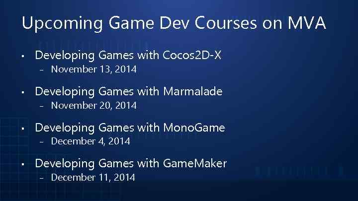 Upcoming Game Dev Courses on MVA ▪ Developing Games with Cocos 2 D-X ‒