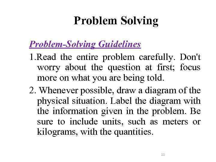 Problem Solving Problem-Solving Guidelines 1. Read the entire problem carefully. Don't worry about the