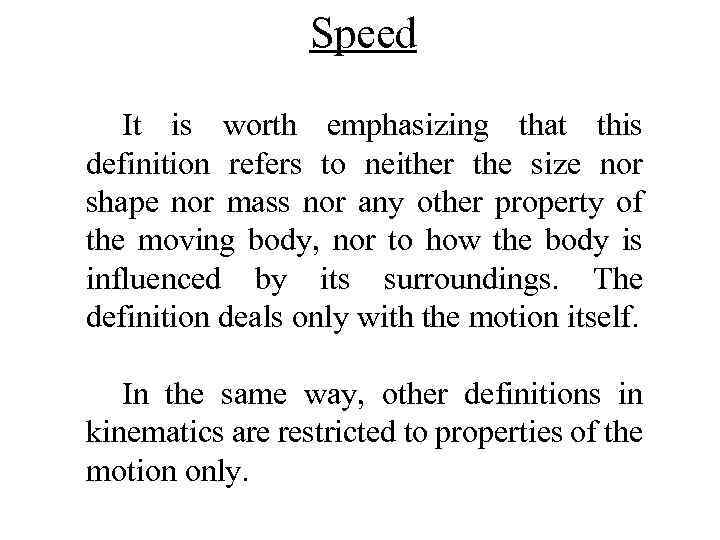Speed It is worth emphasizing that this definition refers to neither the size nor