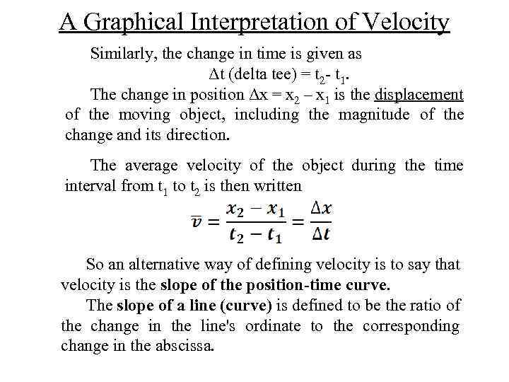 A Graphical Interpretation of Velocity Similarly, the change in time is given as Δt