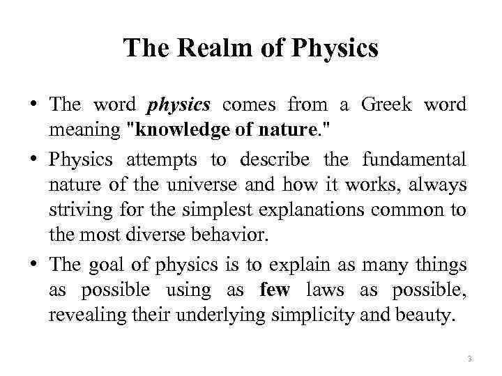 The Realm of Physics • The word physics comes from a Greek word meaning