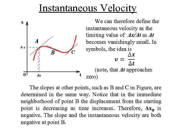 Instantaneous Velocity We can therefore define the instantaneous velocity as the limiting value of