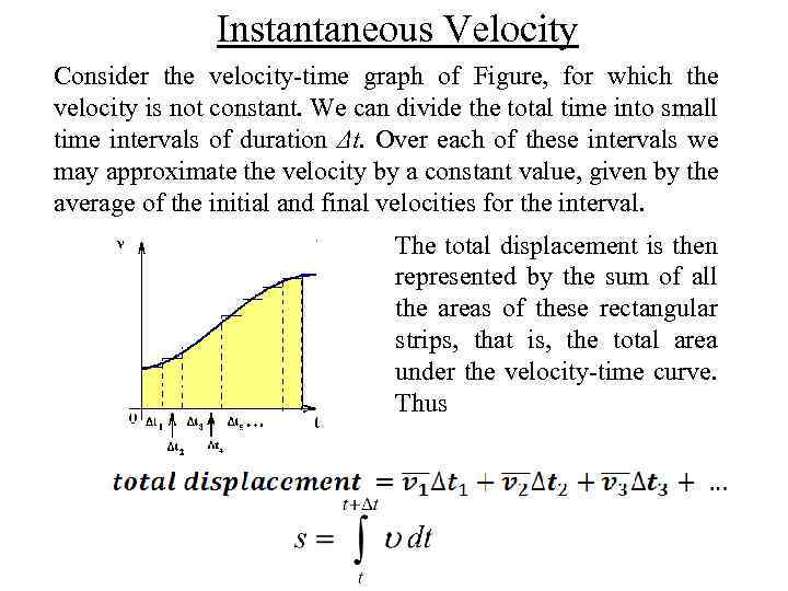 Instantaneous Velocity Consider the velocity time graph of Figure, for which the velocity is