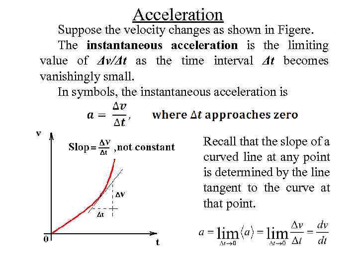 Acceleration Suppose the velocity changes as shown in Figere. The instantaneous acceleration is the