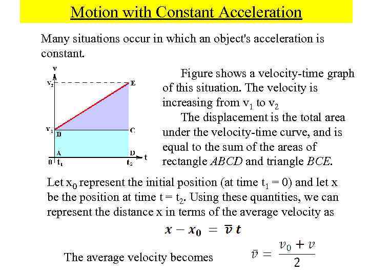 Motion with Constant Acceleration Many situations occur in which an object's acceleration is constant.