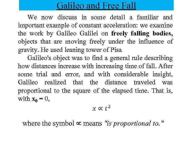 Galileo and Free Fall We now discuss in some detail a familiar and important