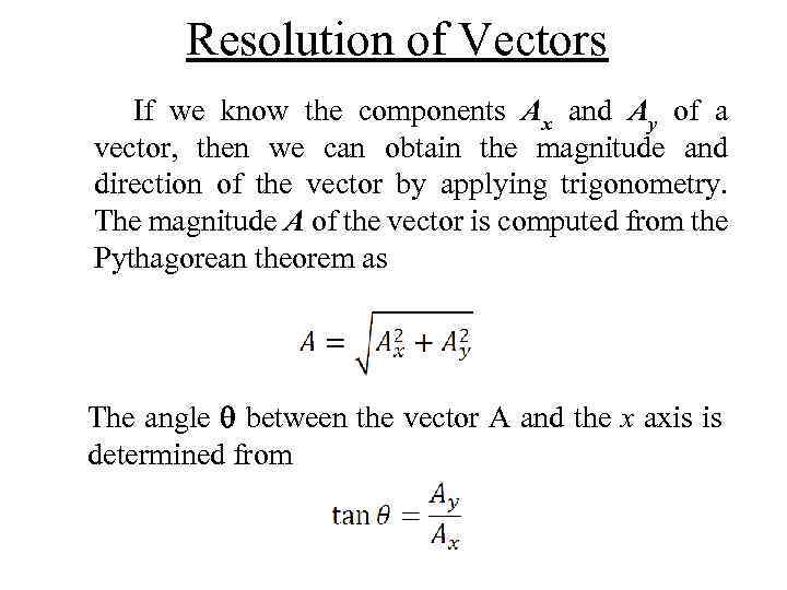 Resolution of Vectors If we know the components Ax and Ay of a vector,