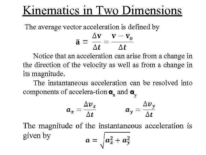 Kinematics in Two Dimensions The average vector acceleration is defined by Notice that an