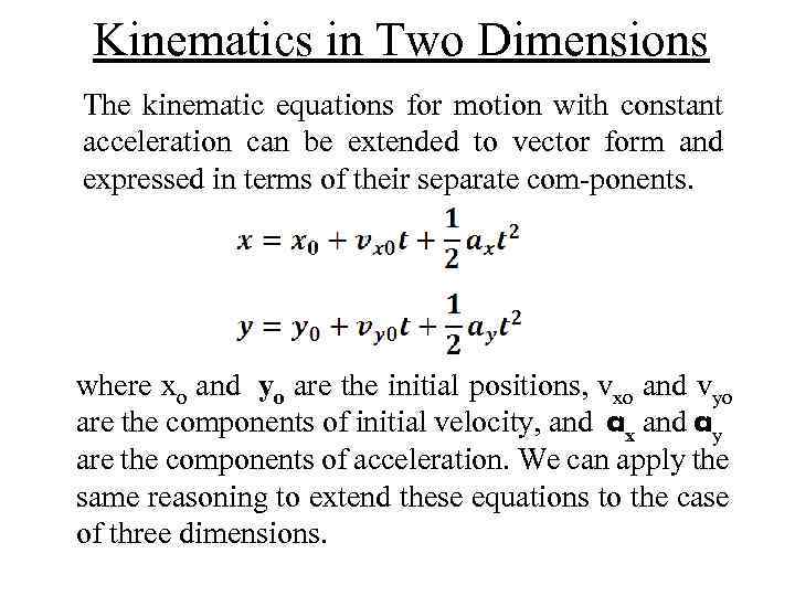 Kinematics in Two Dimensions The kinematic equations for motion with constant acceleration can be