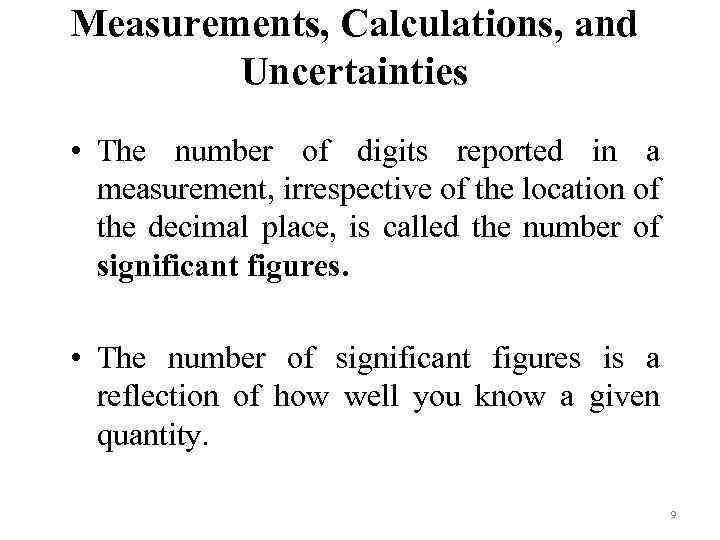 Measurements, Calculations, and Uncertainties • The number of digits reported in a measurement, irrespective