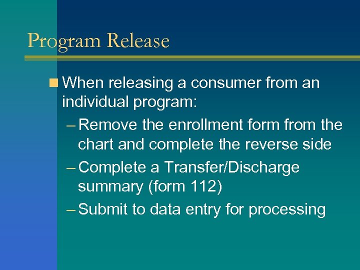 Program Release n When releasing a consumer from an individual program: – Remove the