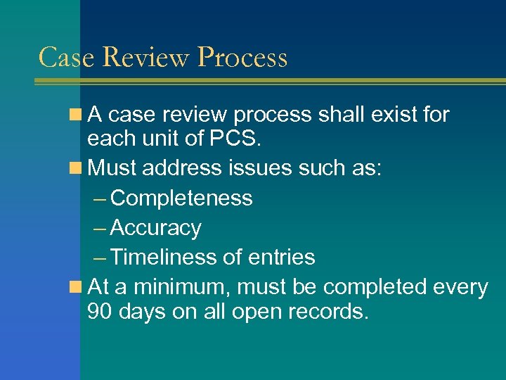 Case Review Process n A case review process shall exist for each unit of