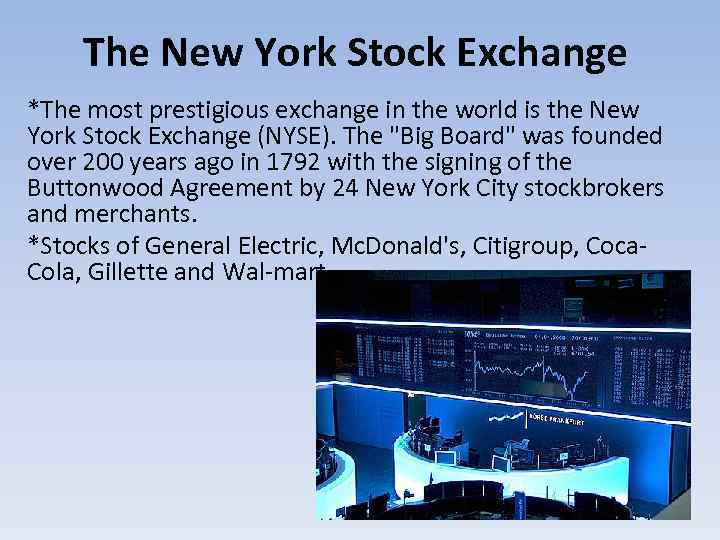 The New York Stock Exchange *The most prestigious exchange in the world is the