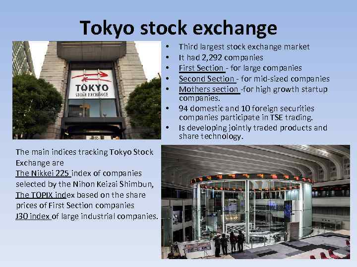 Tokyo stock exchange • • The main indices tracking Tokyo Stock Exchange are The