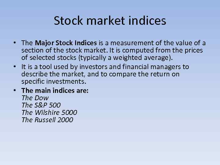 Stock market indices • The Major Stock Indices is a measurement of the value